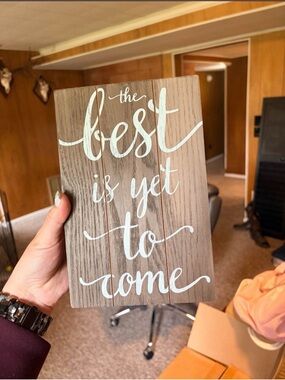 The Best Is Yet To Come Sign